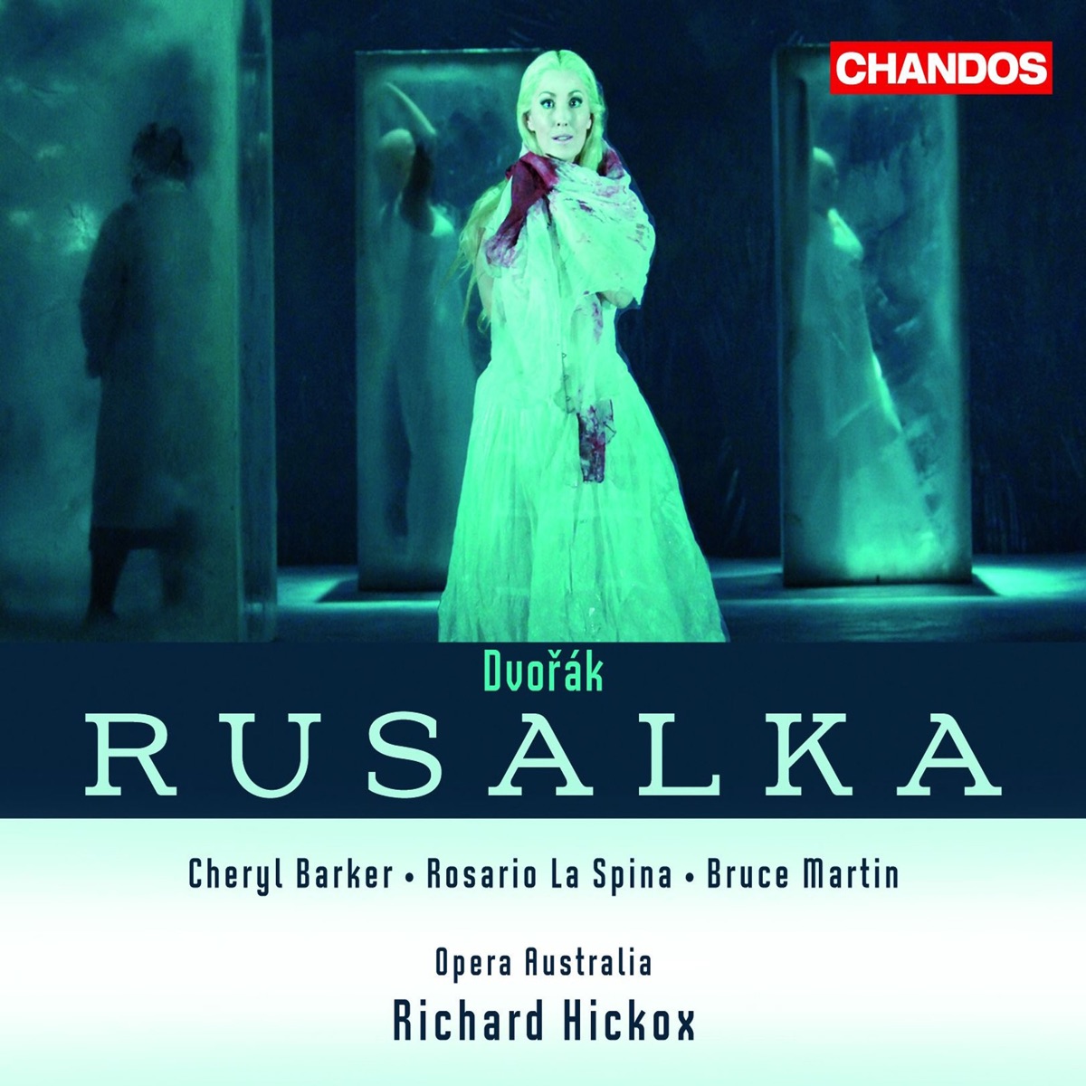 Dvořák: Rusalka by Richard Hickox, Australian Opera and Ballet Orchestra, Cheryl Barker, Bruce Martin, Anne-Marie Owens, Rosario La Spina, Sarah Crane, Taryn Fiebig & Opera Australia Chorus album cover