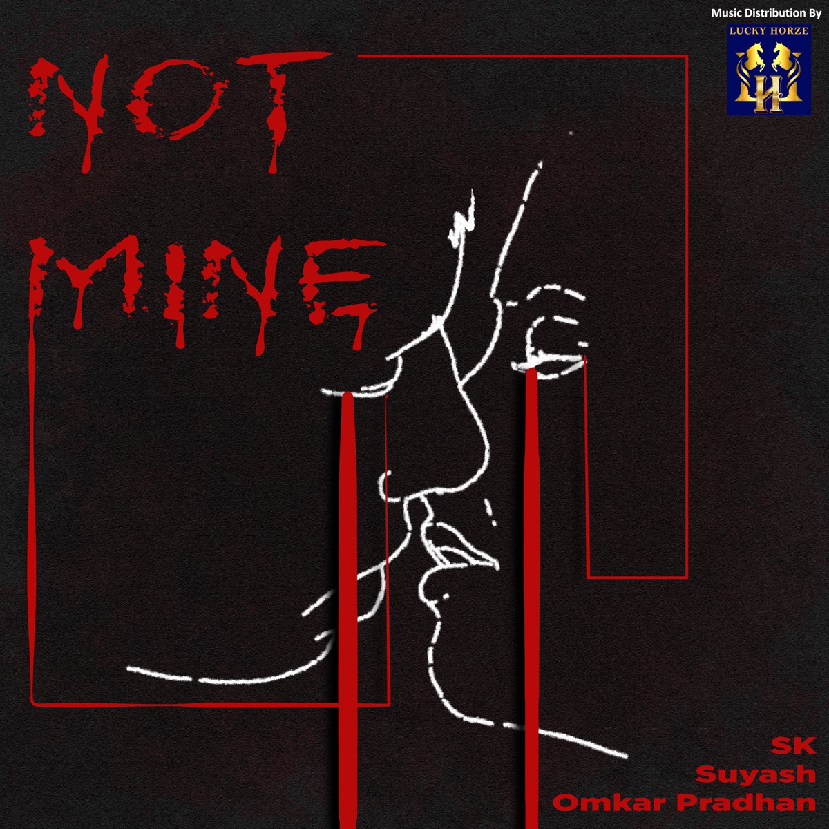 Not Mine - Single by Siddharth 'SK' Kulkarni, Suyash, Omkar Pradhan & Shruti Mehendale album cover