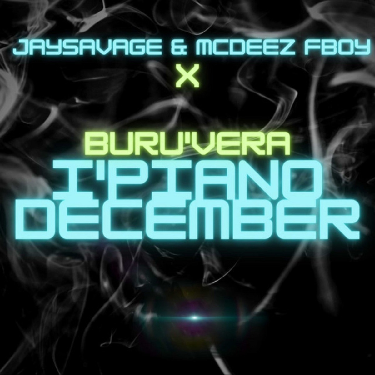 I'piano December - Single by Mcdeez Fboy, JaySavage & Buru'Vera album cover