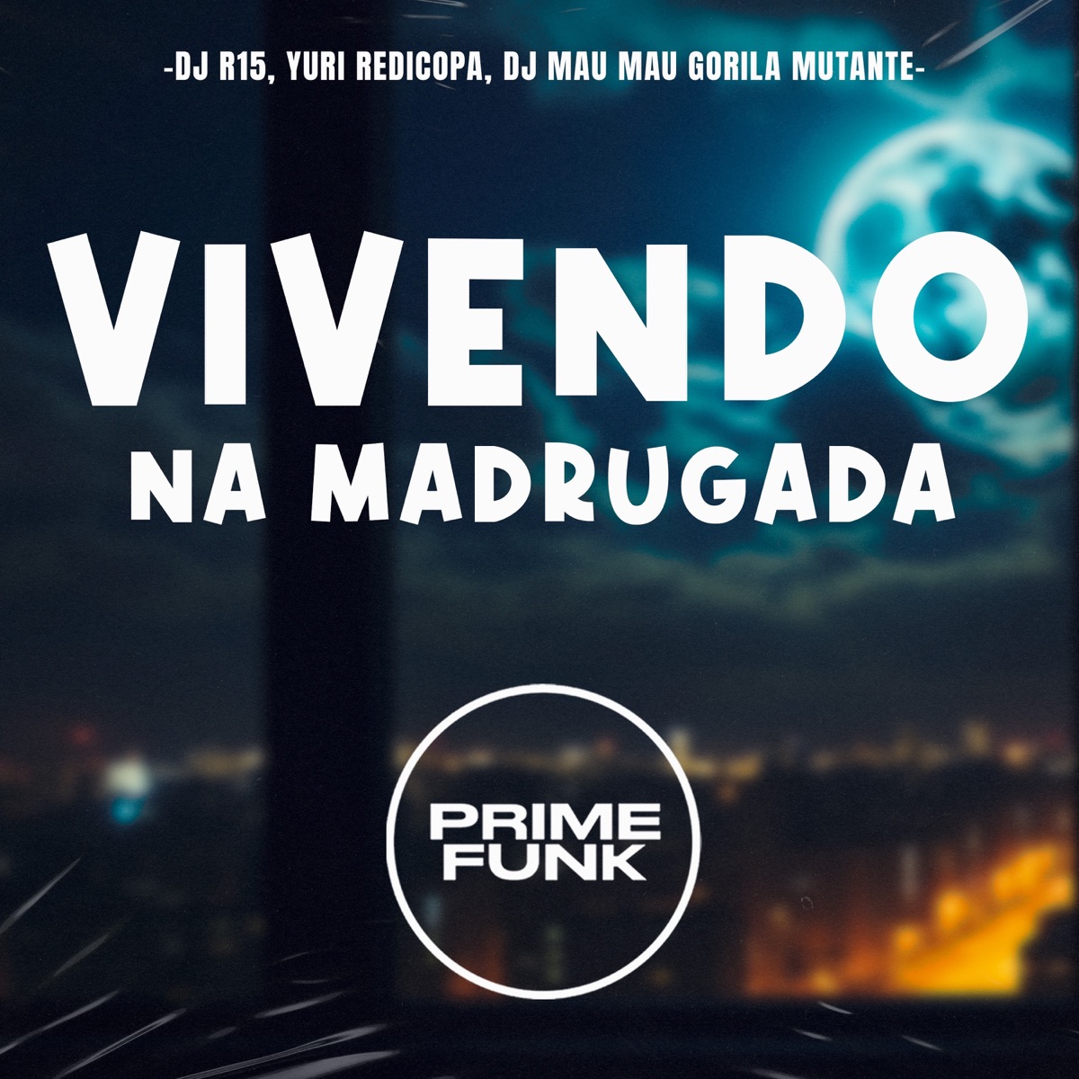 Vivendo na Madrugada - Single by DJ R15, Yuri Redicopa & DJ MAU MAU GORILA MUTANTE album cover