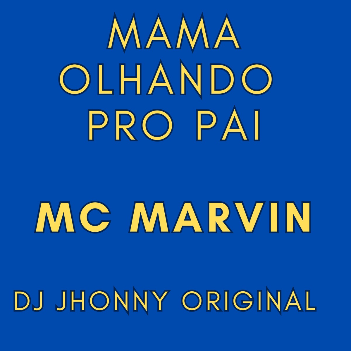 Mama Olhando pro Pai - Single by DJ JHONNY ORIGINAL, DjWaguinho & MC Marvin album cover