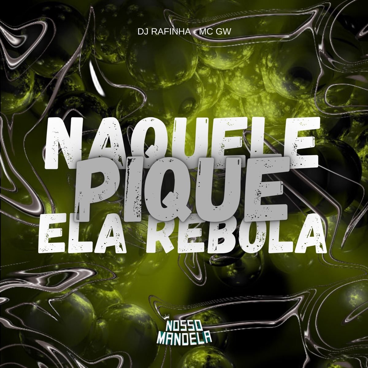 Naquele Pique Ela Rebola (feat. Mc Gw) - Single by Nosso Mandela & DJ RAFINHA album cover