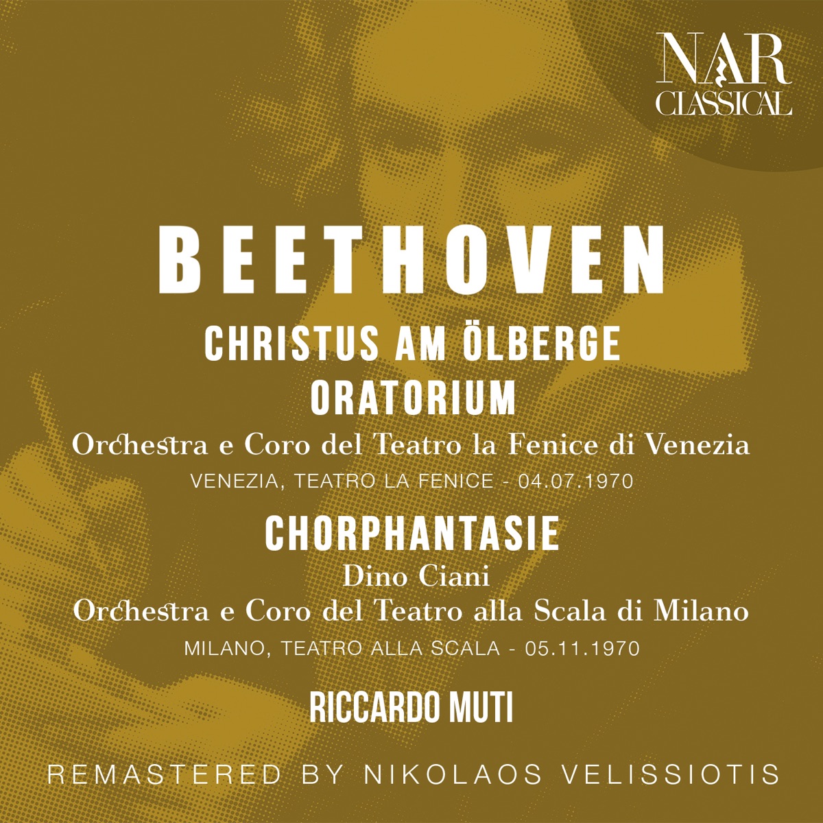 BEETHOVEN: CHRISTUS AM ÖLBERGE "CHRIST ON THE MOUNT OF OLIVES", FANTASIA FOR PIANO, CHORUS AND ORCHESTRA "CHORAL FANTASY" by Riccardo Muti & Orchestra del Teatro La Fenice di Venezia album cover