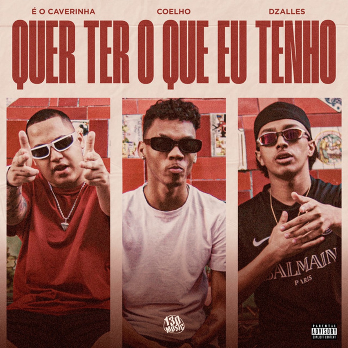 Quer Ter o Que Eu Tenho (feat. Coelho & Luskin) - Single by Dzalles, É O CAVERINHA & 130 album cover