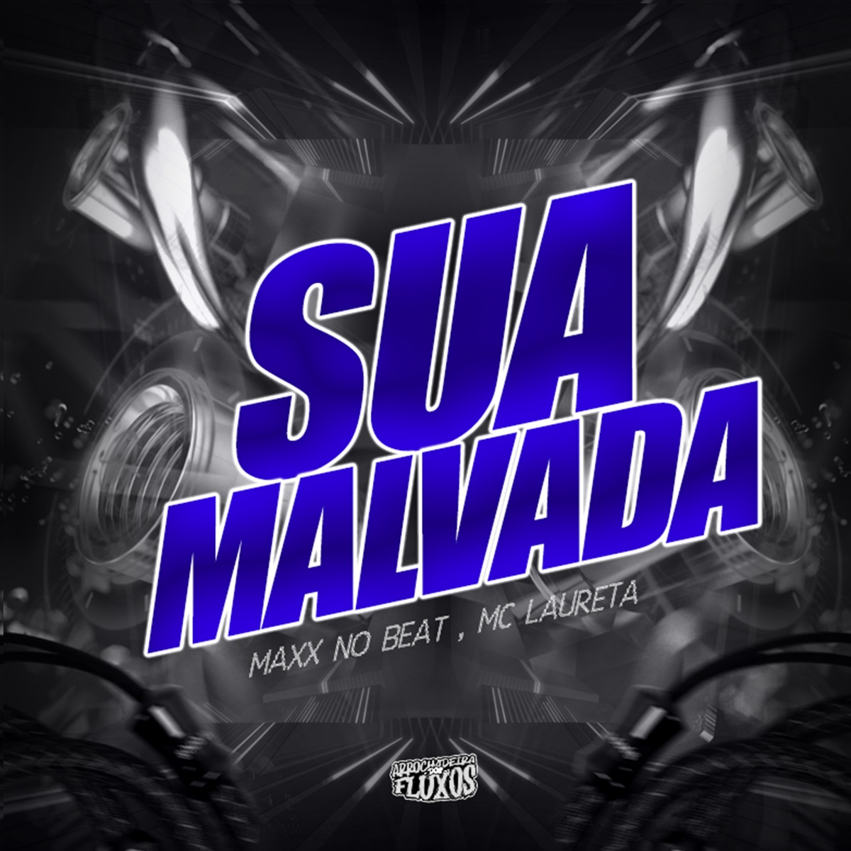 Sua Malvada - Single by MaxxNoBeat, Arrochadeira Dos FLuxos & Mc Laureta album cover