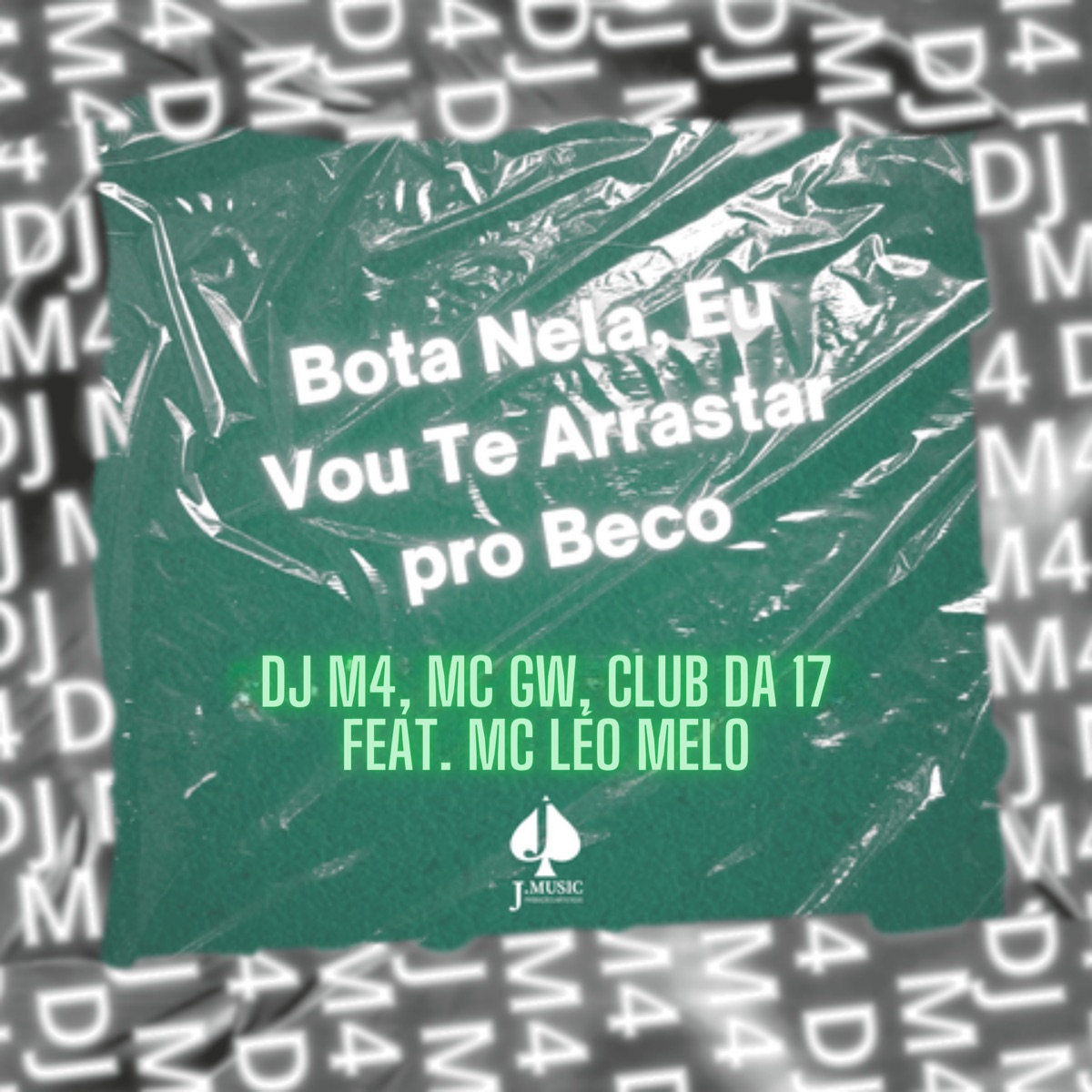 Bota Nela, Eu Vou Te Arrastar pro Beco (feat. MC Léo Melo) - Single by DJ M4, Mc Gw & CLUB DA DZ7 album cover