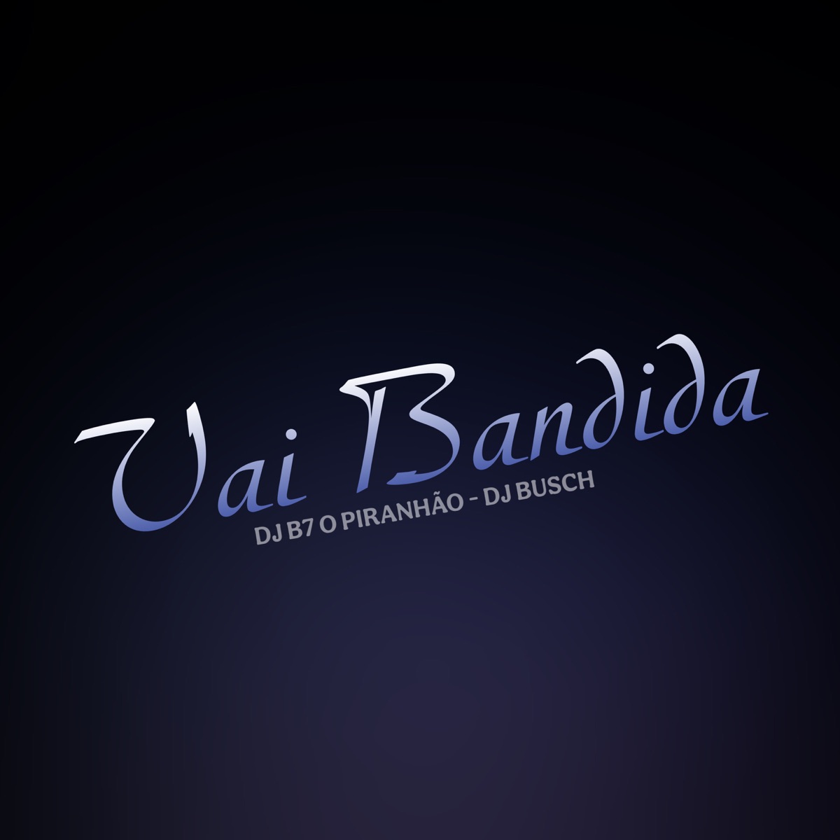 Vai Bandida (feat. 2T do Ipad) - Single by DJ BUSCH & Dj B7 o Piranhão album cover