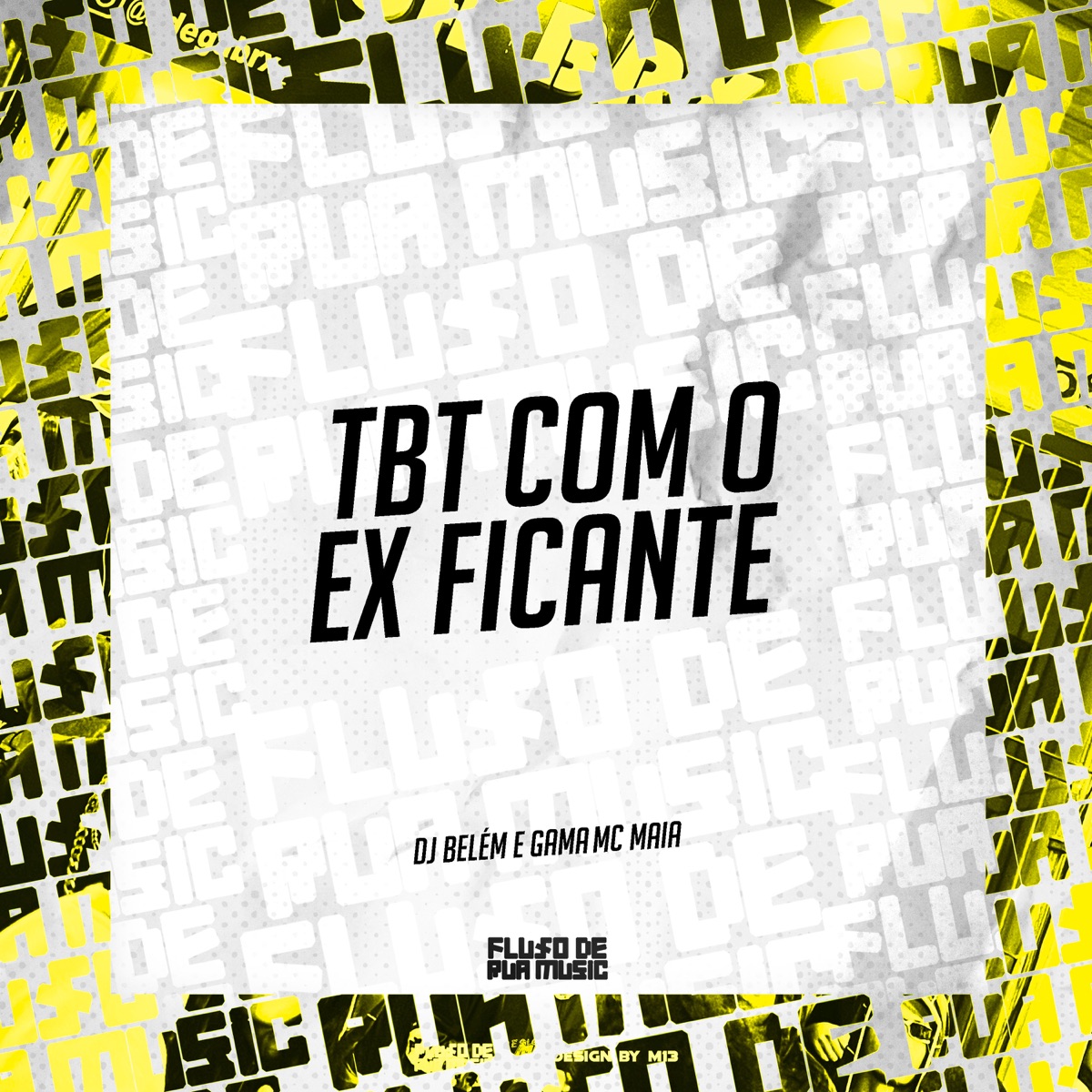 Tbt Com o Ex Ficante - Single by Dj belem da gama & MC Maia album cover