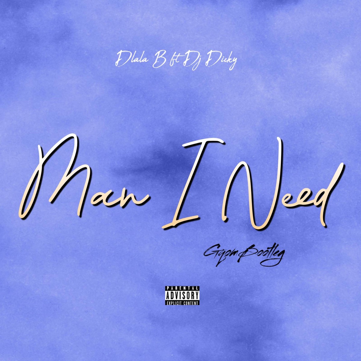 Man I Need (feat. Dj Dicky) [GqomBootleg] - Single by Dlala B album cover
