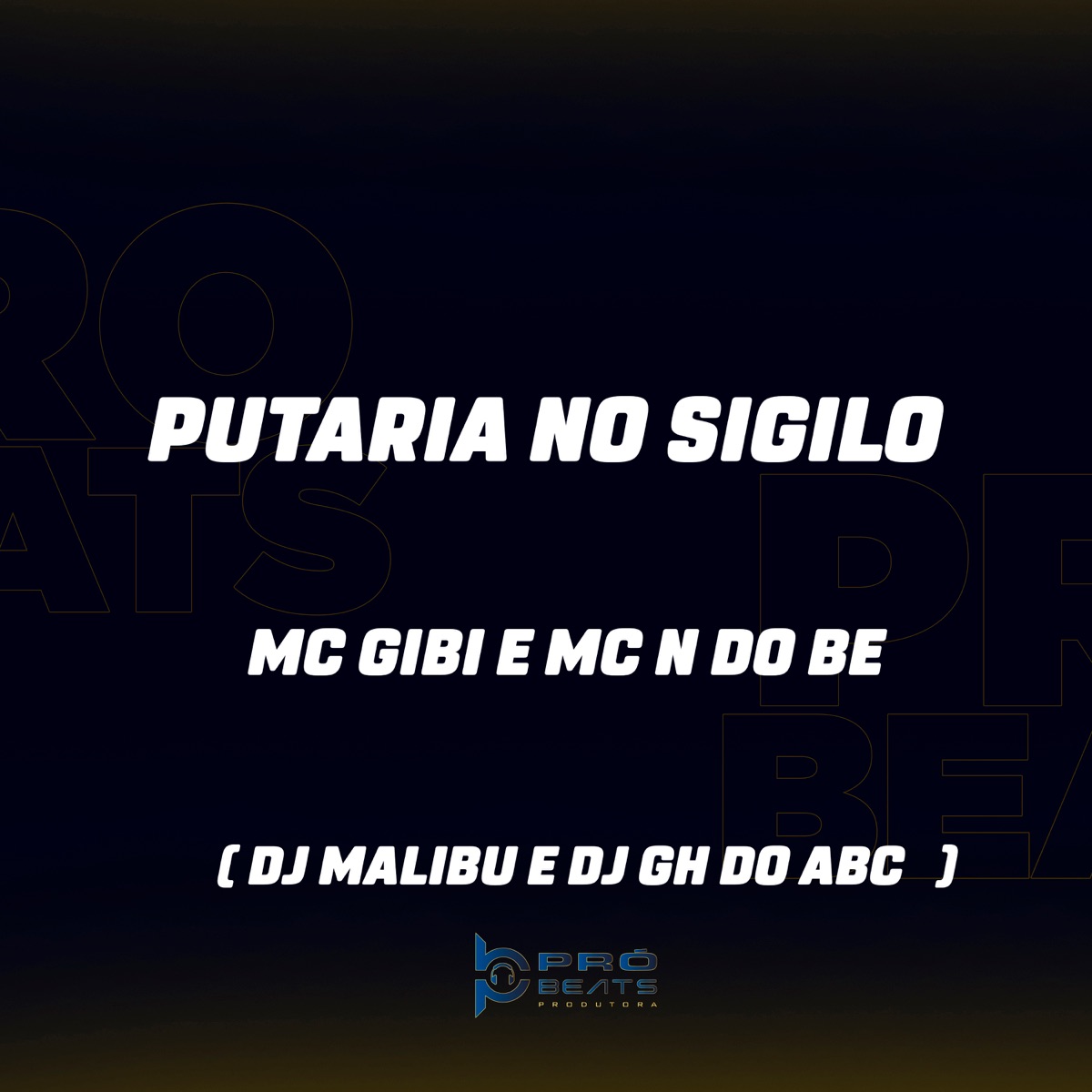 Putaria no Sigilo (feat. DJ GH DO ABC) - Single by MC Gibi, MC N do Bê & DJ Malibu album cover