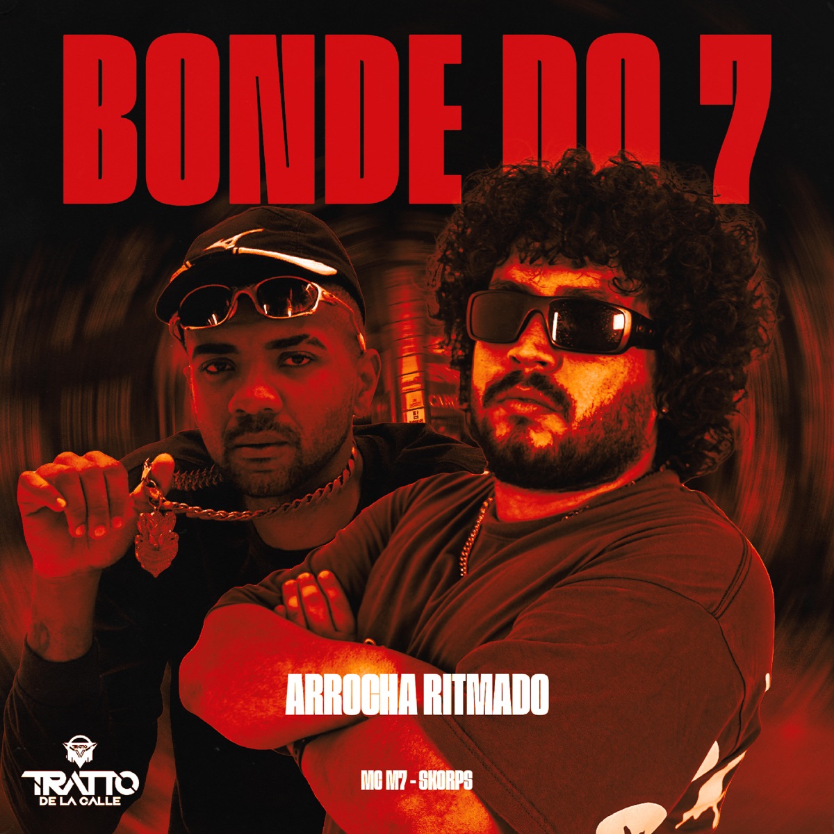Bonde do 7 [Arrocha Ritmado] - Single by Skorps, Mc M7 & TRATTO DE LA CALLE album cover
