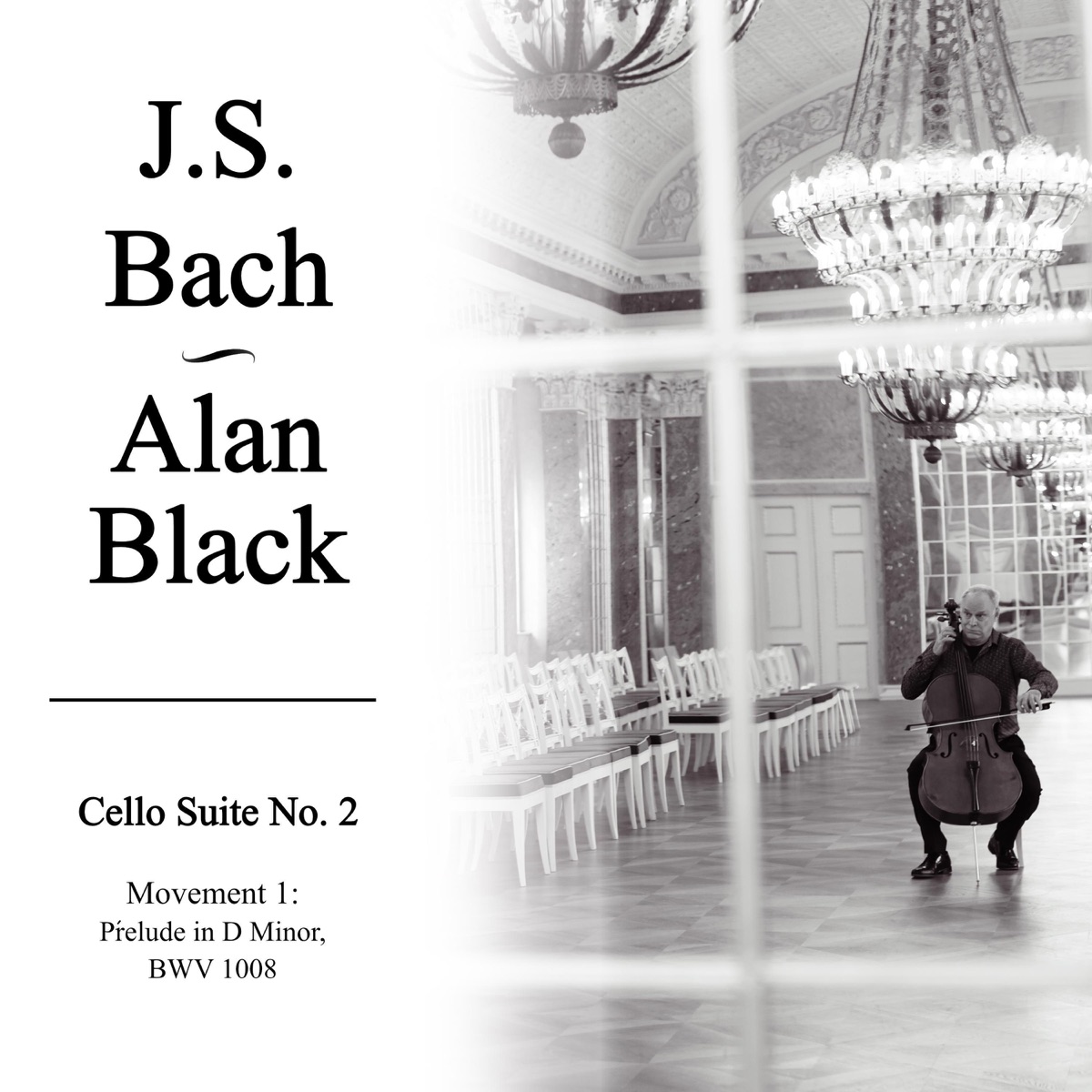 Cello Suite No. 2 in D Minor, BWV 1008: I. Prélude - Single by Alan Black album cover