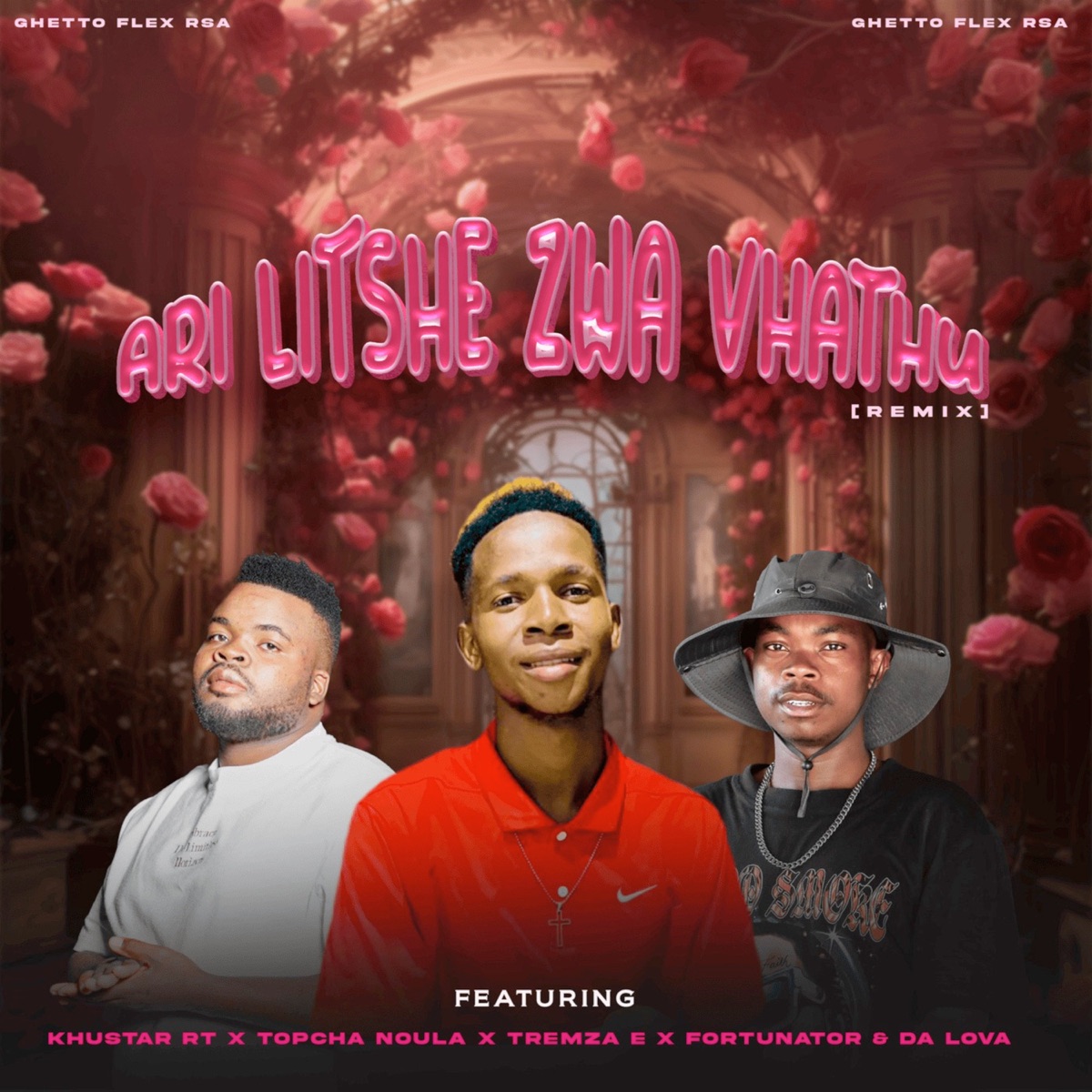 Ari Litshe Zwa Vhathu Remix (feat. Khustar RT, TopCha Noula, Tremza E, Fortunator & Da Lova) - Single by Ghetto flex rsa album cover
