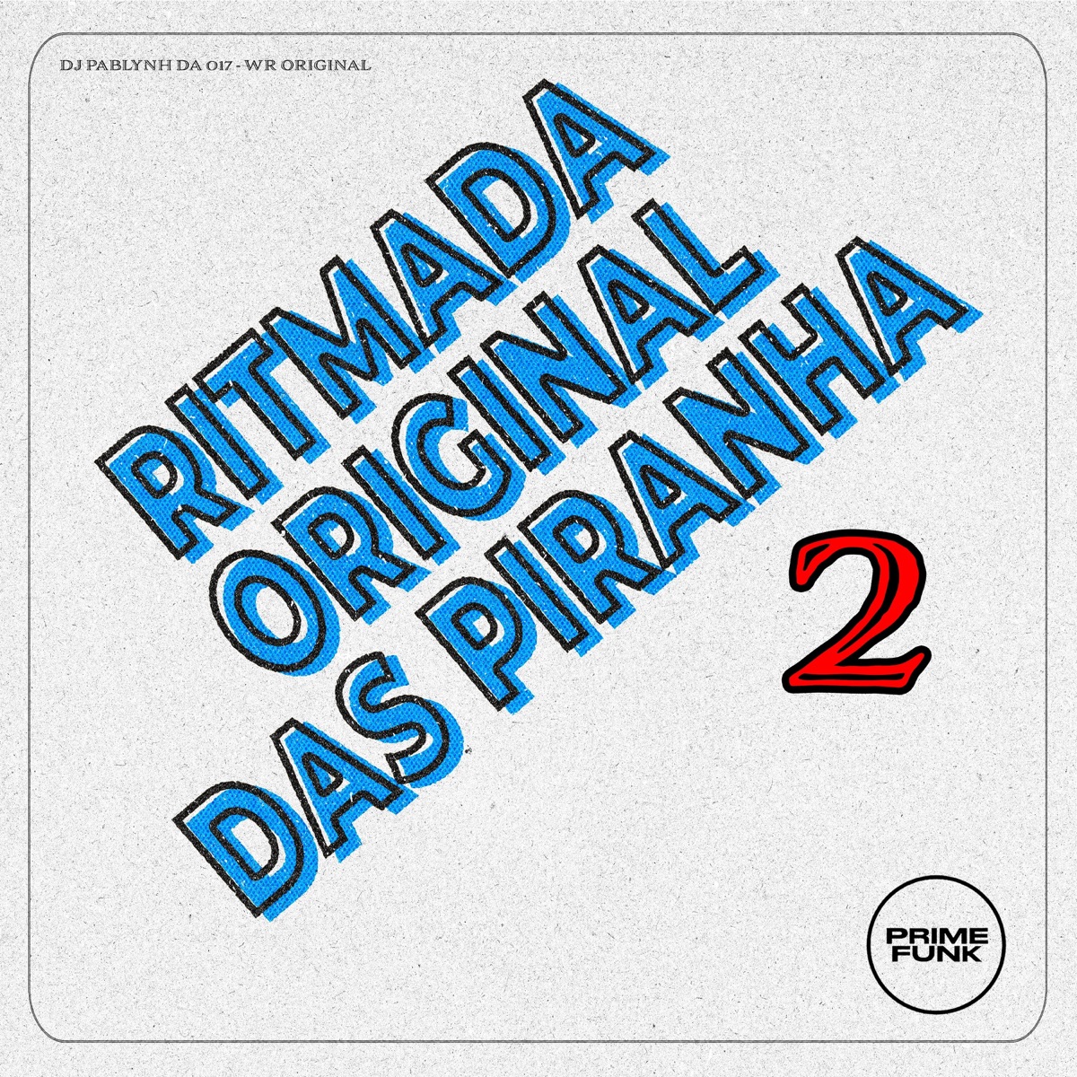 Ritmada Original Das Piranha 2 - Single by Dj pablynh da 017, WR ORIGINAL & Prime Funk album cover