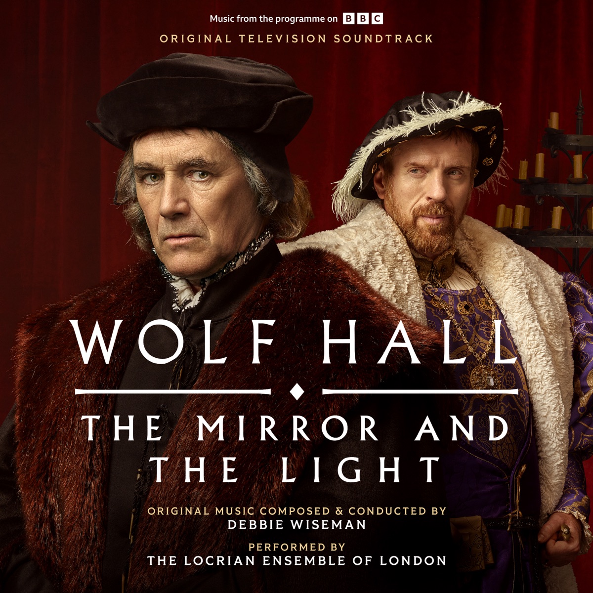Wolf Hall: The Mirror and The Light (Original Television Soundtrack) by Debbie Wiseman & The Locrian Ensemble Of London album cover