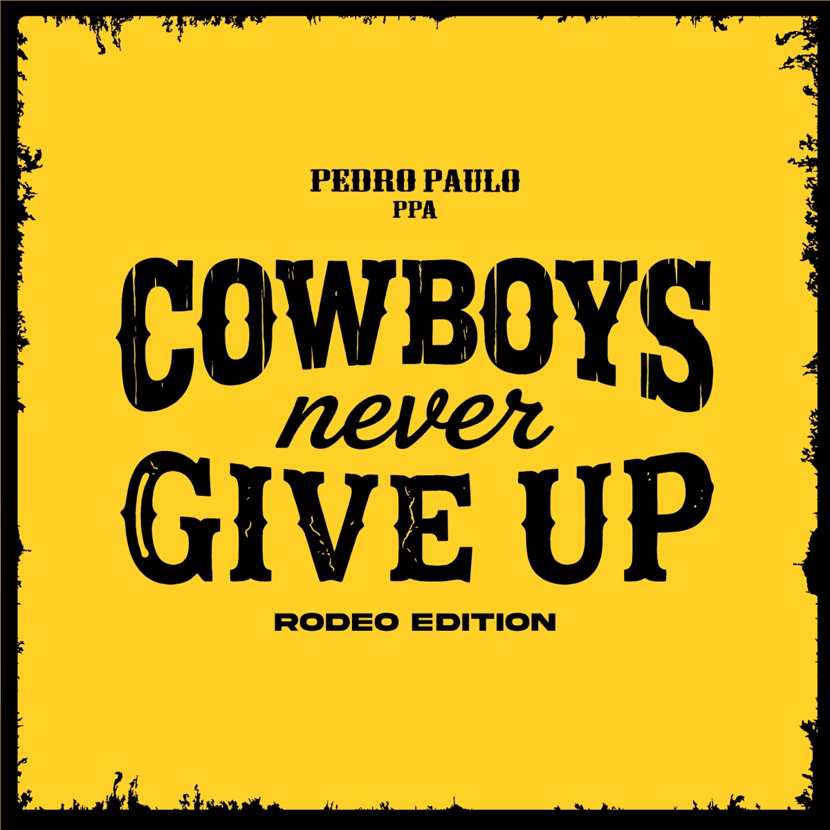 Cowboys Never Give Up - Single by Pedro Paulo PPA & 4i4 album cover