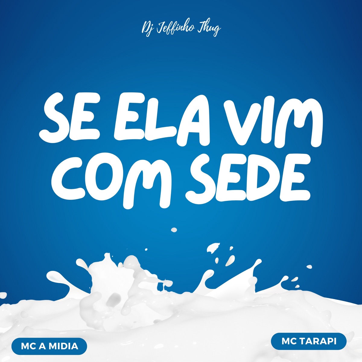 Se Ela Vim Com Sede - Single by Mc a Midia, Mc Tarapi & Dj Jeffinho Thug album cover