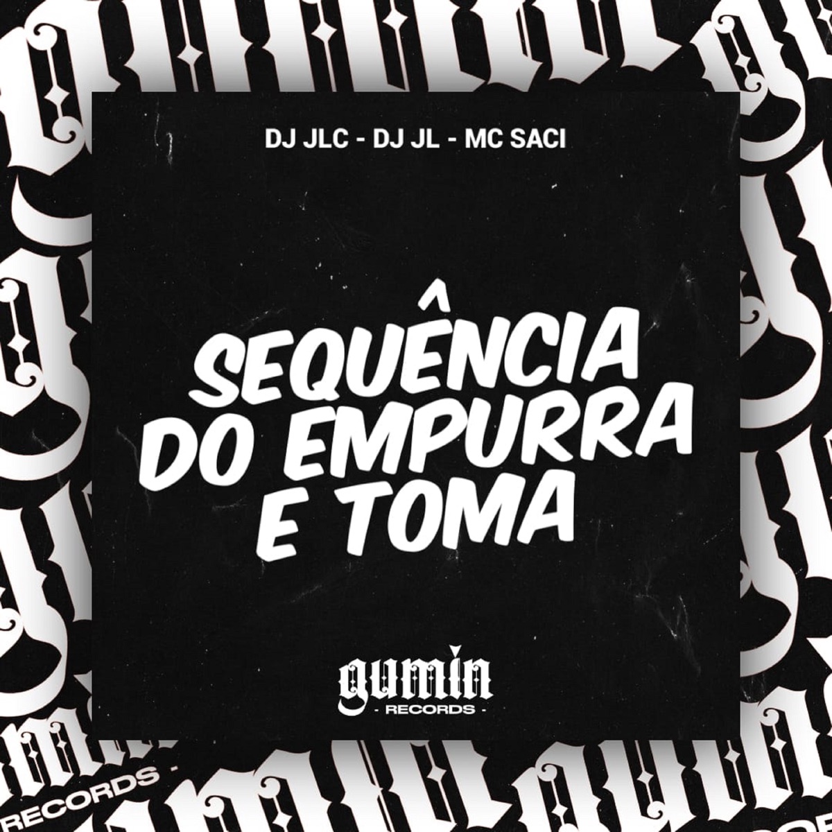 Sequencia do Empurra e Toma (feat. MC Saci) - Single by DJ JLC & DJ JL album cover