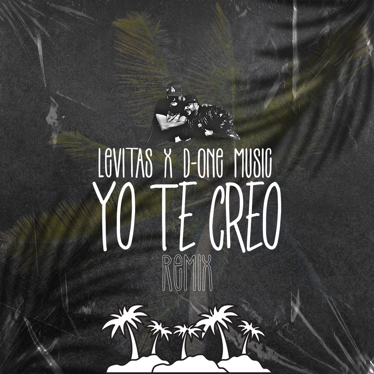 Yo Te Creo (Remix) - Single by Levitas & D-One Music album cover