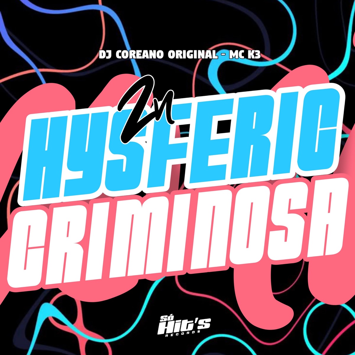ZN Hysferic Criminosa - Single by DJ COREANO ORIGINAL & MC K3 album cover