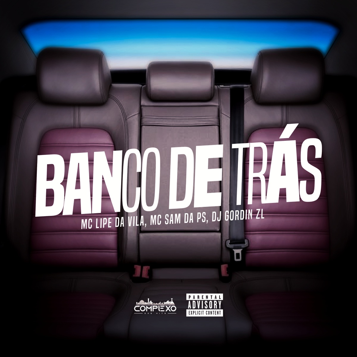 Banco de Tras - Single by Mc Lipe da Vila, MC Sam Da PS & djgordinzl album cover
