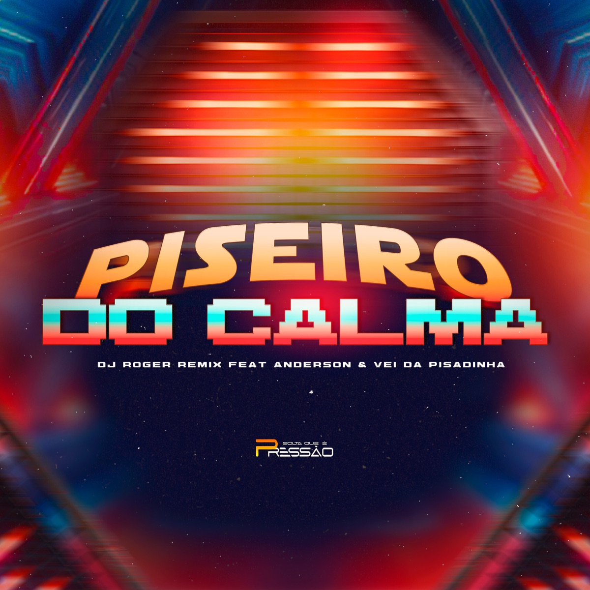 Piseiro do Calma (feat. Anderson & Vei da Pisadinha) - Single by Dj Roger Remix album cover