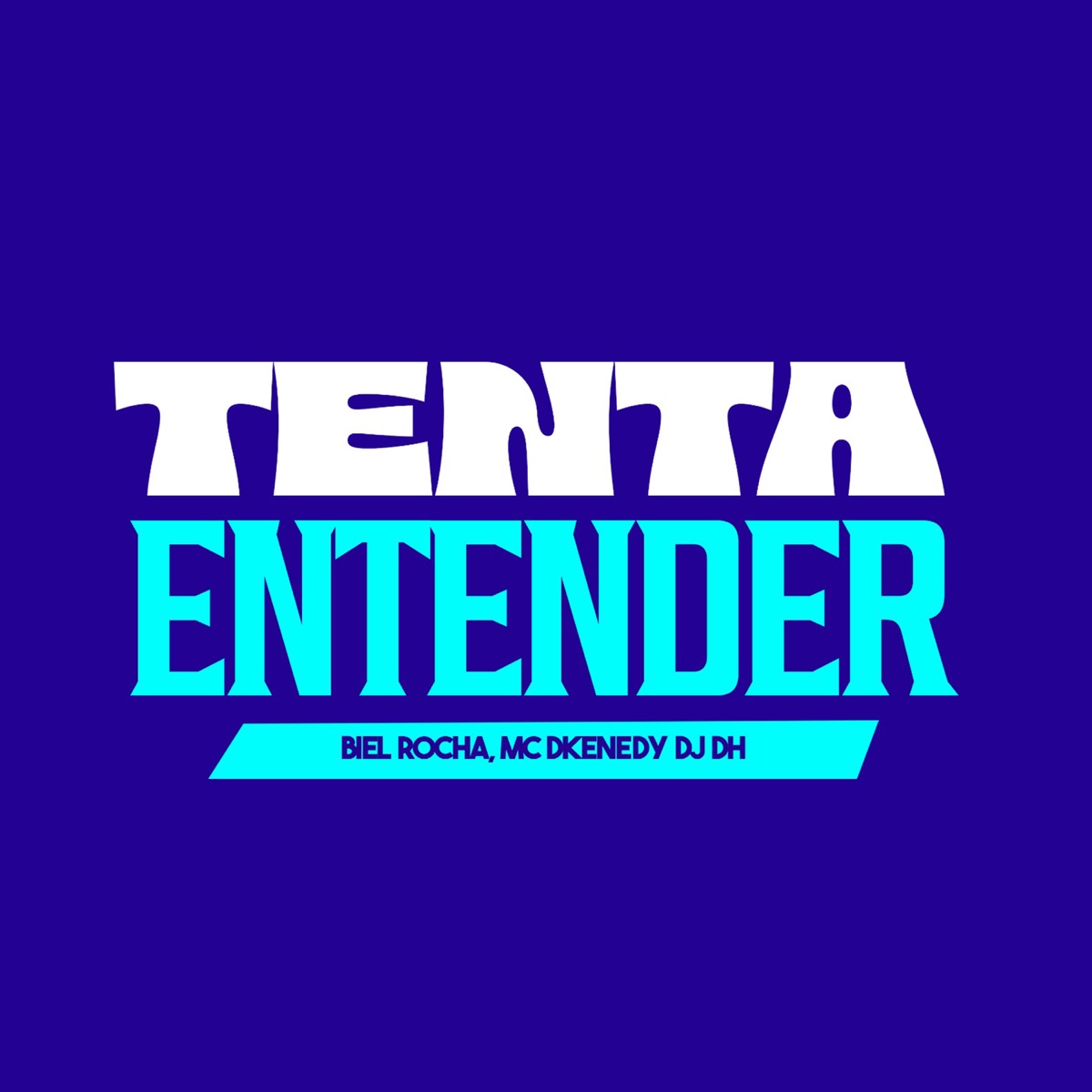 Tenta Entender - Single by Biel Rocha, MC DKENNEDY & DJ DH album cover