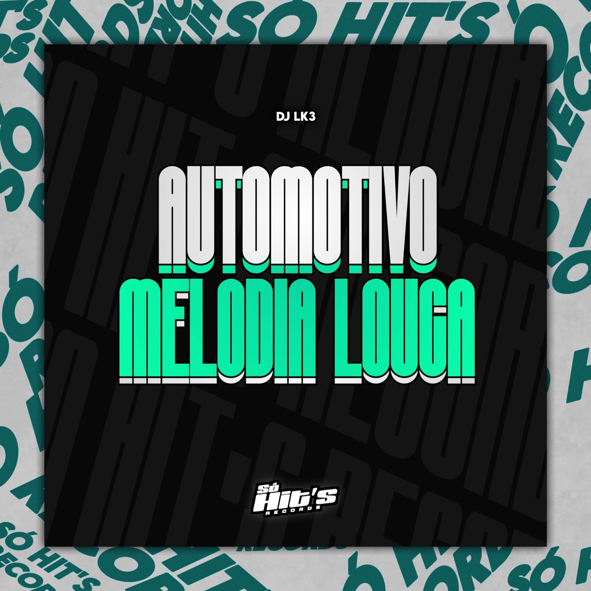 Automotivo Melodia Louca - Single by DJ LK3 & Só Hits Records album cover