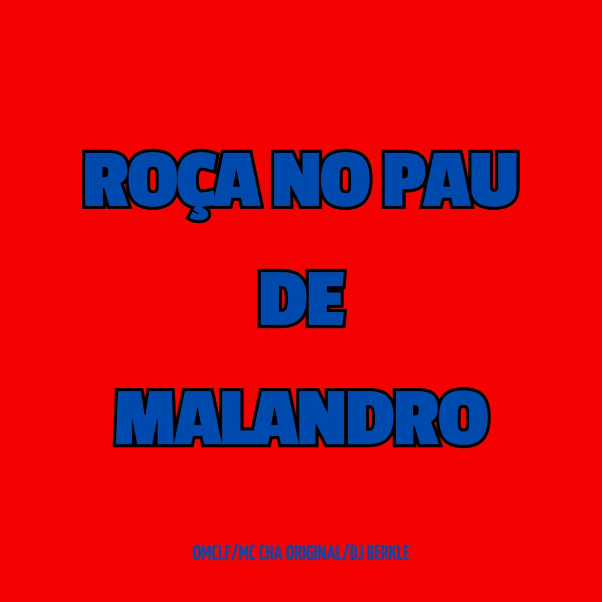 Roça no Pau de Malandro - Single by DJ BERKLE, omclf & Mc Chá Original album cover