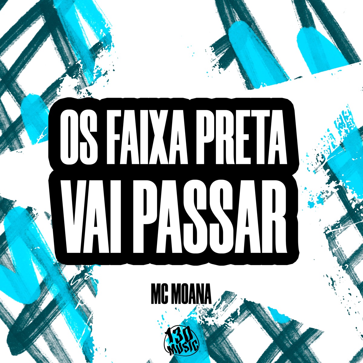 OS FAIXA PRETA VAI PASSAR - Single by Mc Moana & TROPA DA 130 album cover