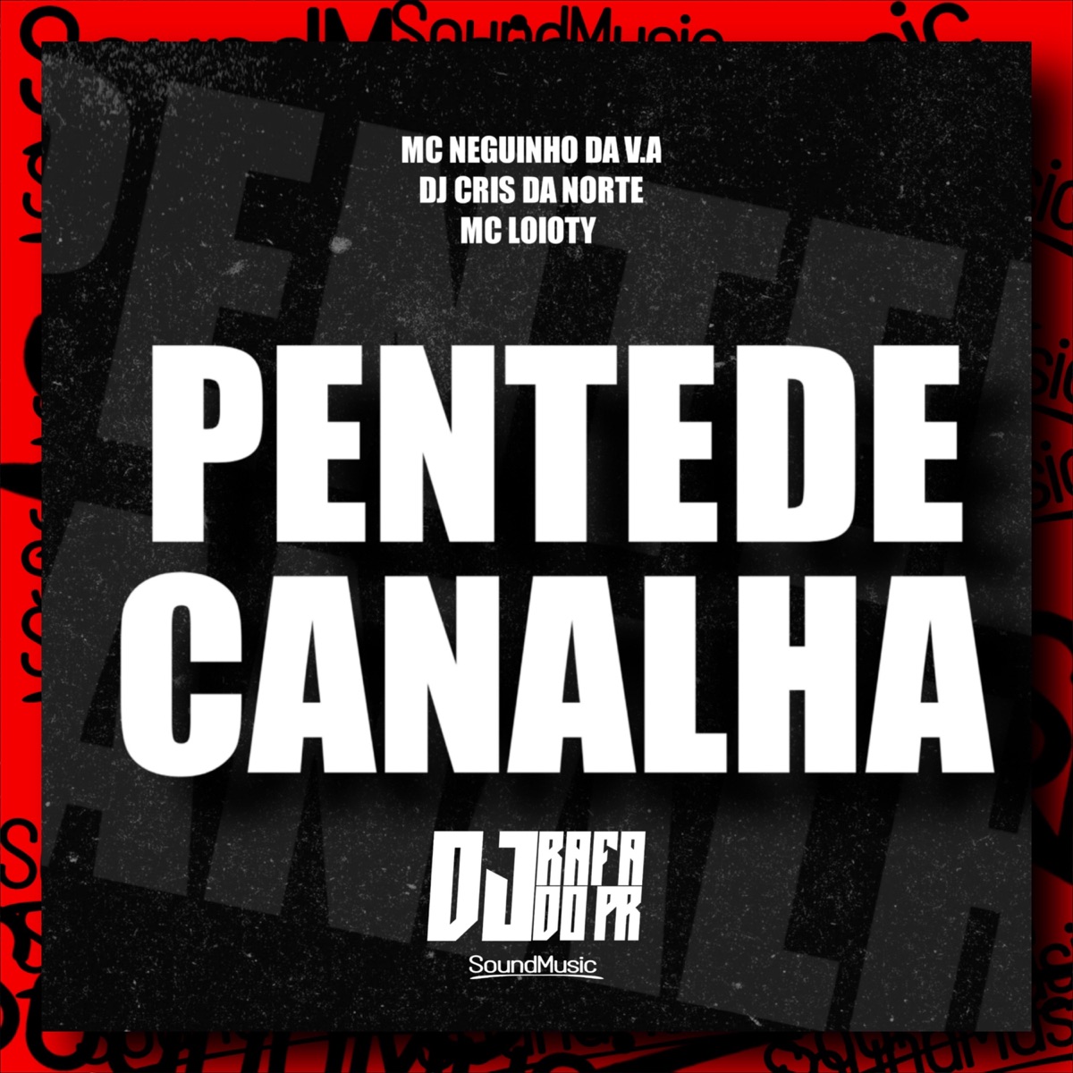 Pente de Canalha (feat. DJ Cris da Norte) - Single by Mc neguinho da v.a, MC LOIOTY & DJ Rafa do PR album cover