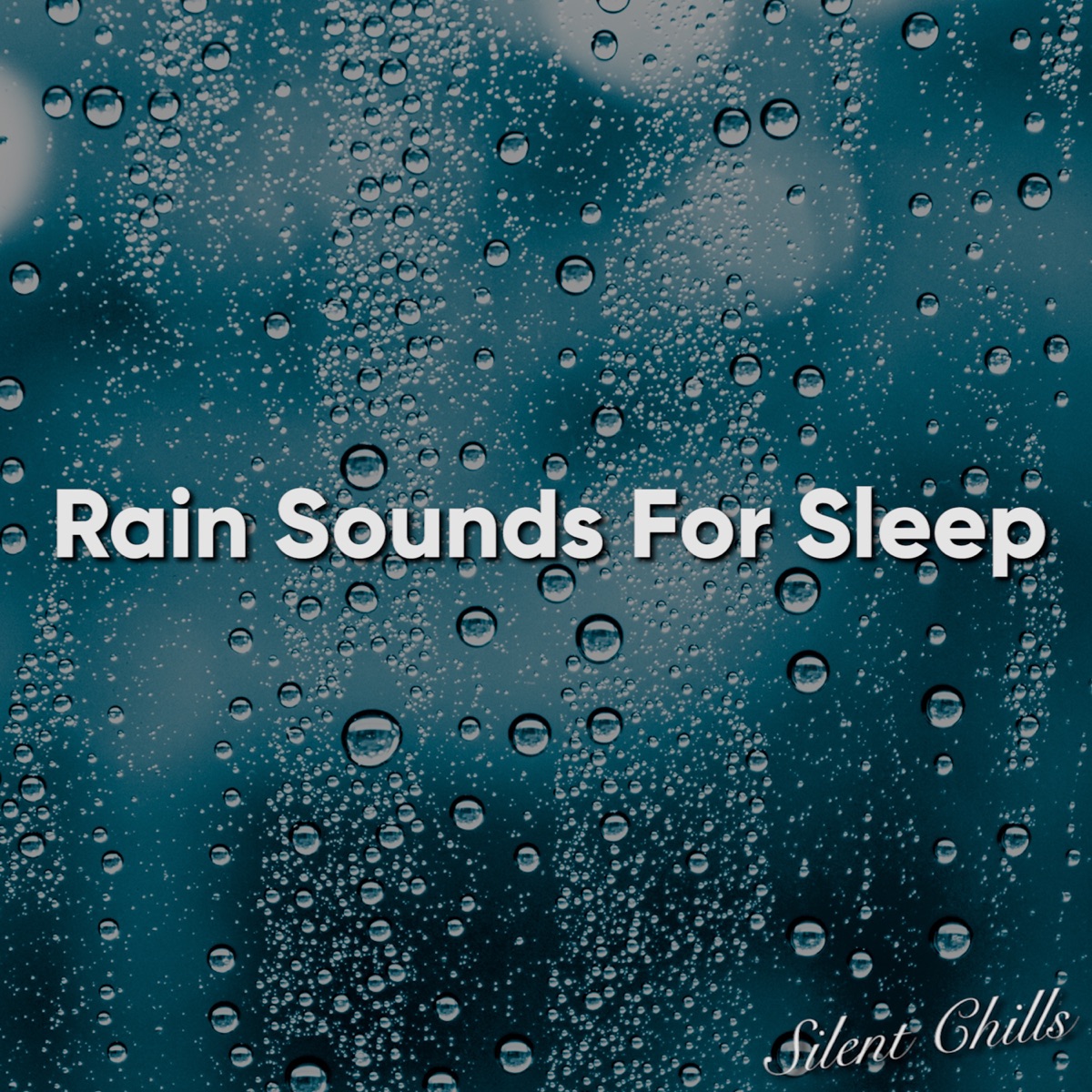 Rain Sounds For Sleep by Silent Chills album artwork