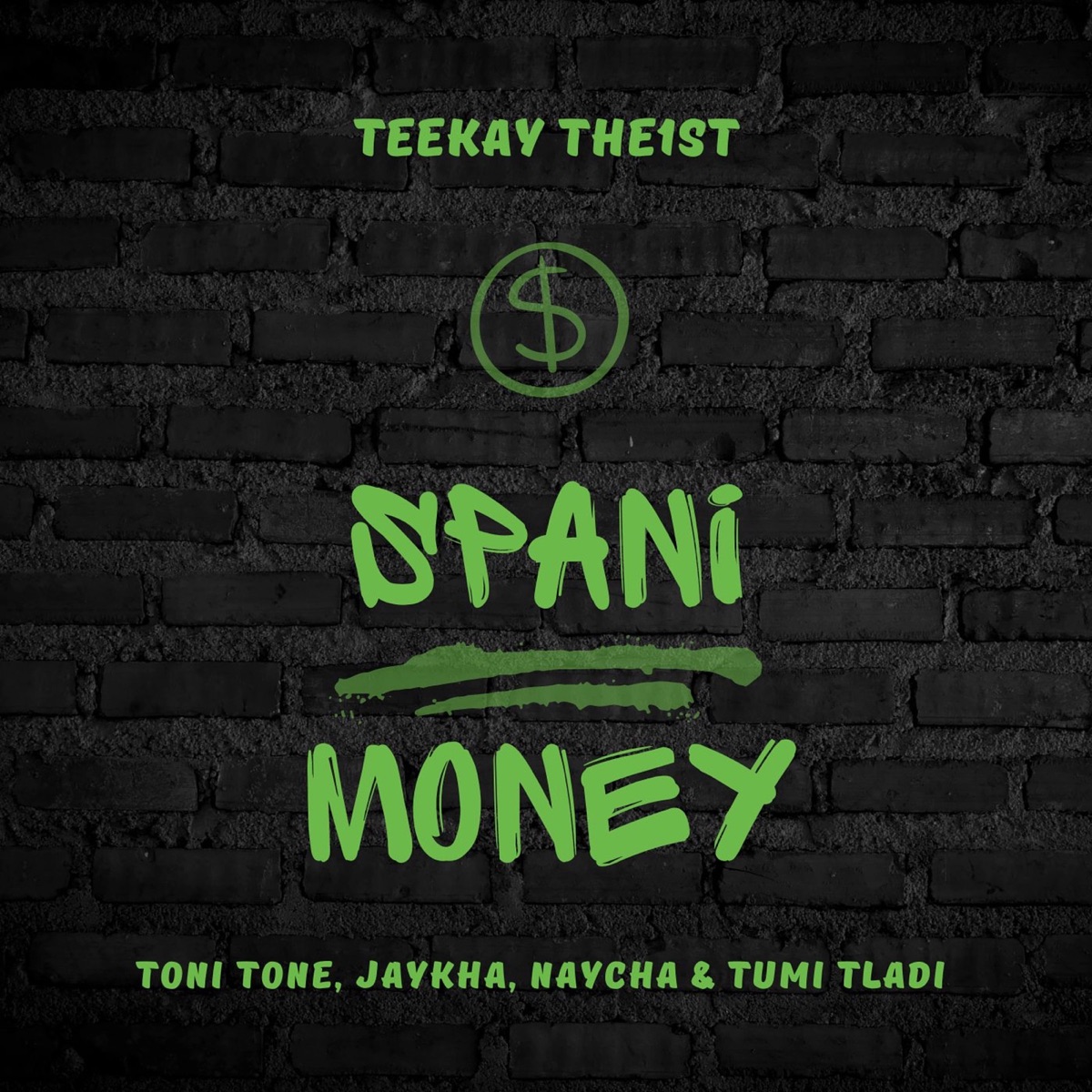 Spani Money (feat. Toni Tone, Jaykha, Naycha & Tumi Tladi) - Single by Teekay The1st album cover
