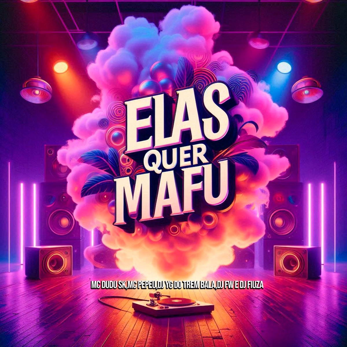Elas Quer Mafu (feat. Dj Fw & Mc Dudu Sk) - Single by DJ YG DO TREM BALA OFICIAL, Dj Fiuza & Mc Pepeu album cover