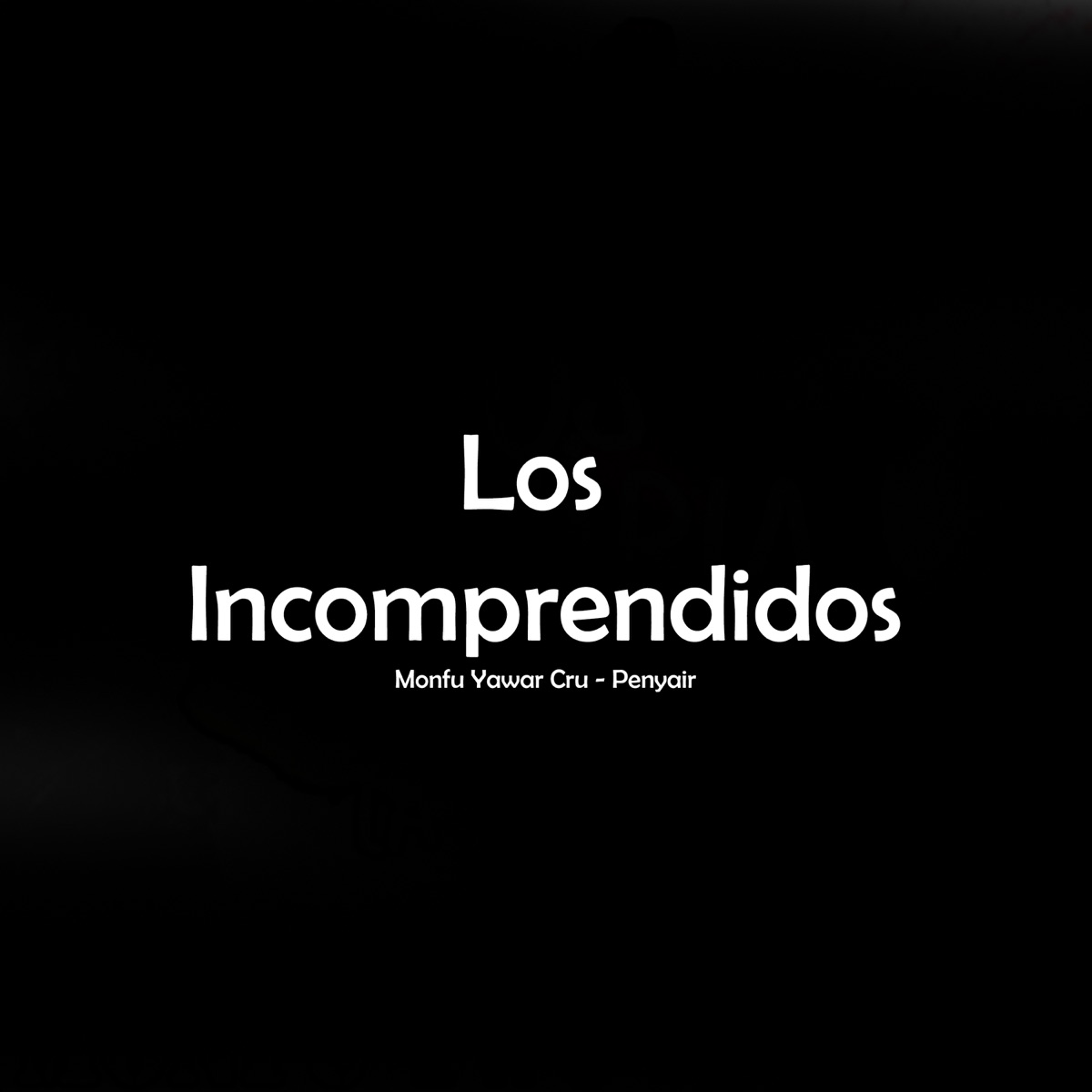 Los Incomprendidos - Single by Monfu yawar cru & Penyair album cover