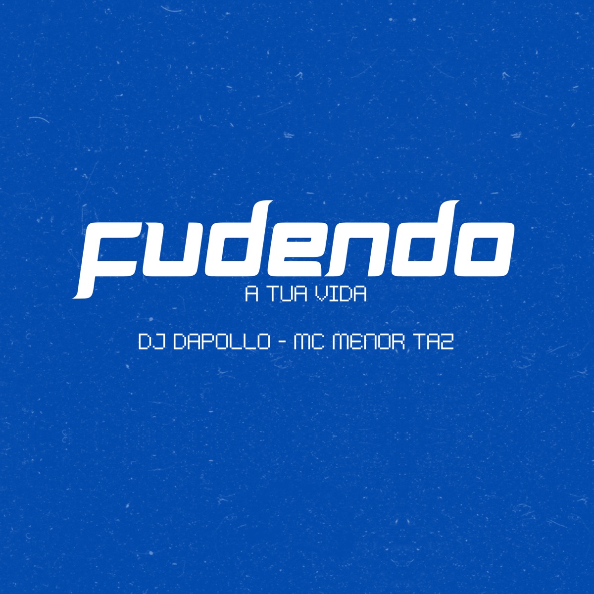 Fudendo a Tua Vida - Single by DJ DAPOLLO & Mc Menor Taz album cover
