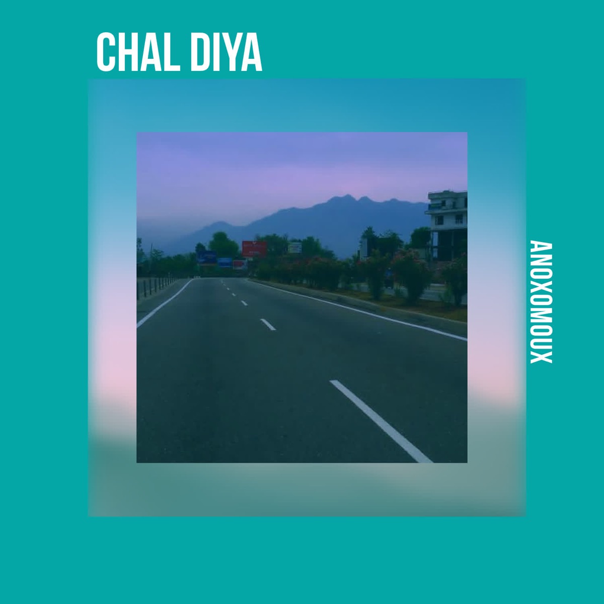 Chal Diya - Single by Anoxomoux album cover