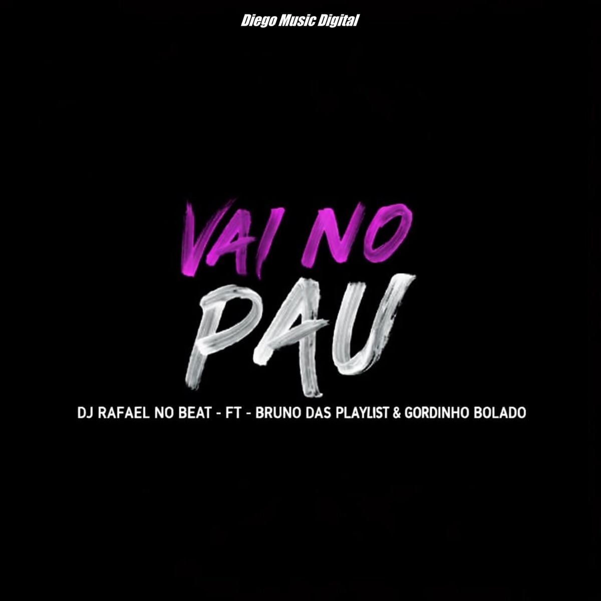 Vai no Pau (Arrocha Funk) [feat. Gordinho Bolado] - Single by DJ Rafael No Beat, Bruno das Playlist & DM Digital album cover