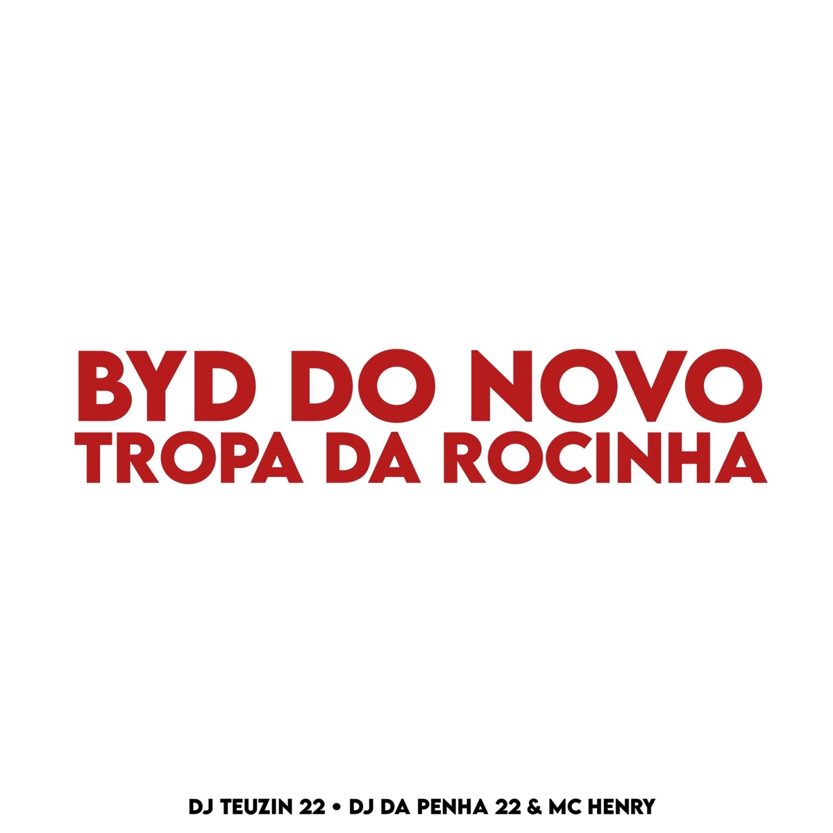 BYD DO NOVO, TROPA DA ROCINHA - Single by DJ TEUZIN 22, Mc Henry & DJ Da Penha 22 album cover