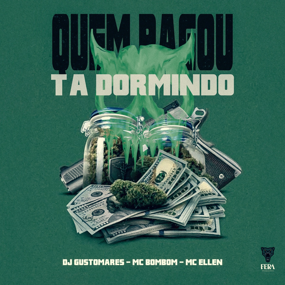 Quem Pagou Ta Dormindo (feat. Fera Entretenimento) - Single by DJ GUSTOMARES, Mc Bombom & Mc Ellen album cover