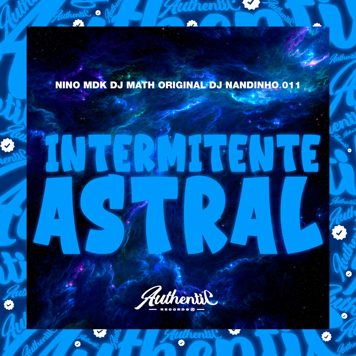 Intermitente Astral (feat. DJ NINO MDK & DJ Math Original) - Single by DJ NANDINHO 011 album cover