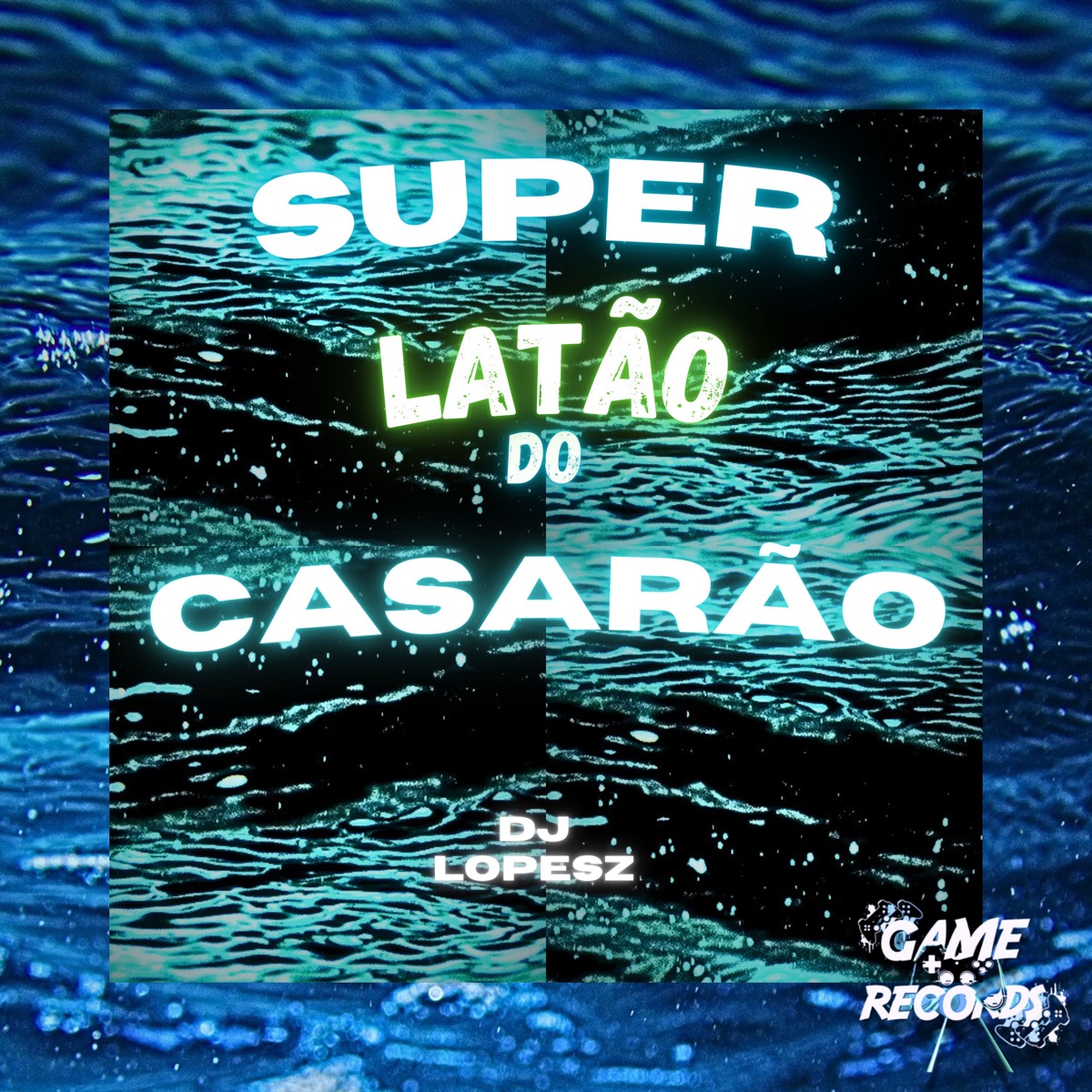 Super Latão do Casarão - Single by DJ Lopesz, MC GW & Game Records album cover