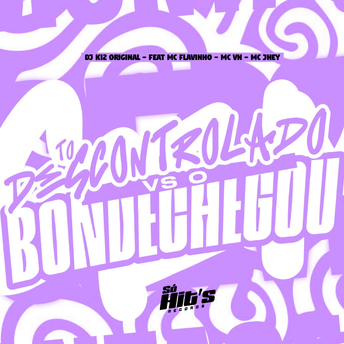 To Descontrolado vs O Bonde Chegou (feat. MC Flavinho, Mc Vn & Mc Jhey) - Single by DJ K12 ORIGINAL album cover