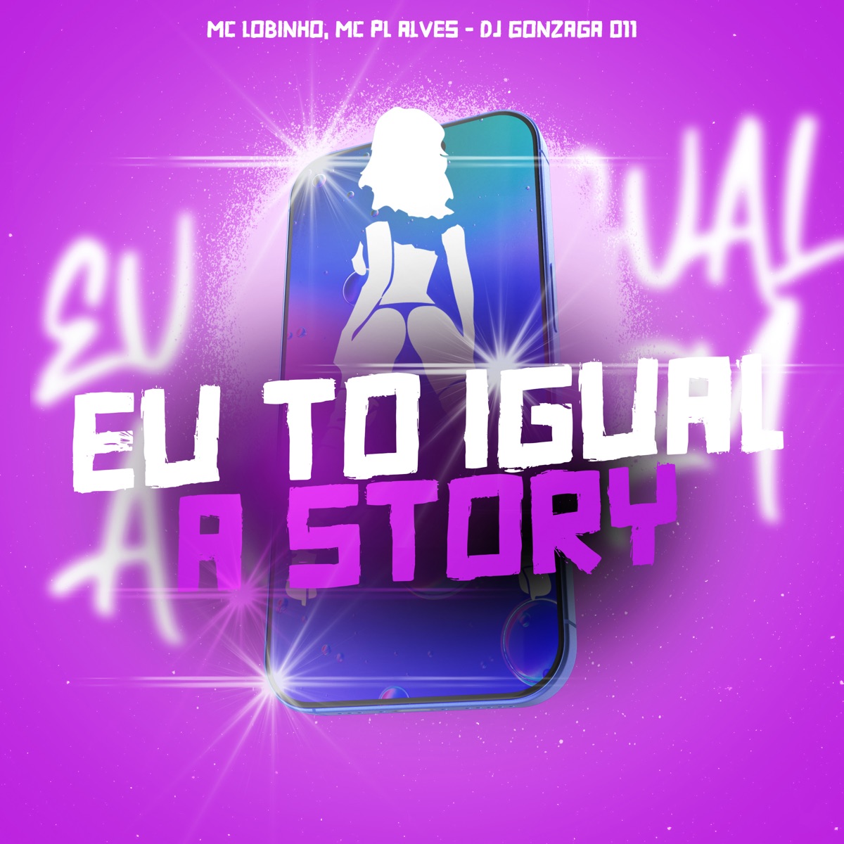 Eu To Igual a Story - Single by Mc Lobinho, mc pl alves & dj gonzaga 011 album cover