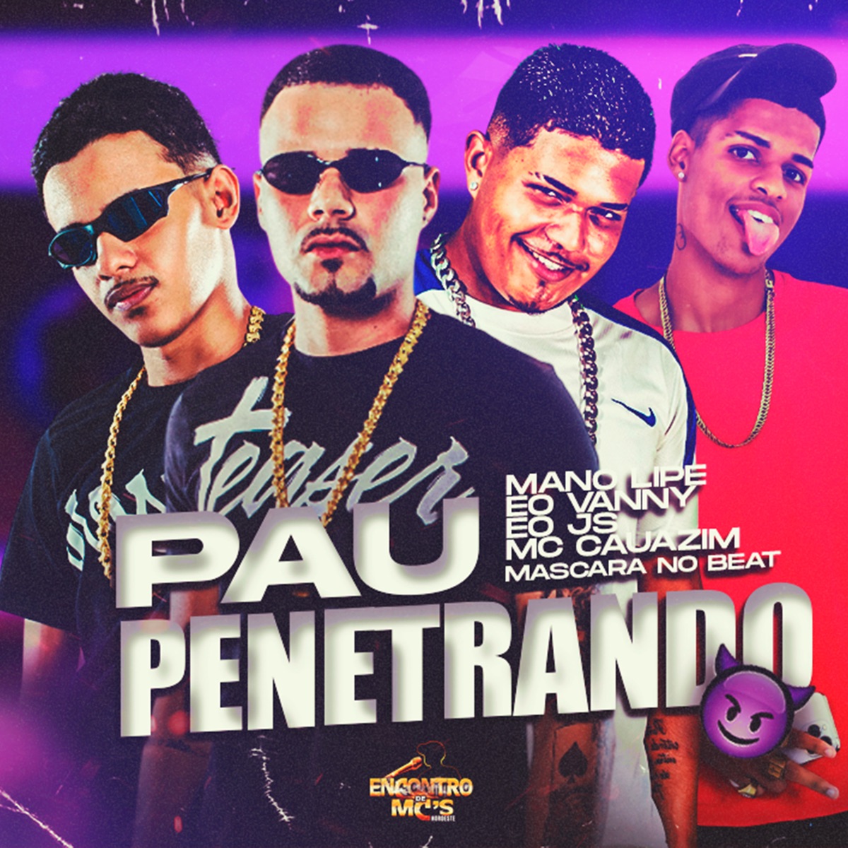 Pau Penetrando (feat. MC Cauazim & Mano Lipe) - Single by Mascara no Beat, Eo Vanny & EO JS album cover
