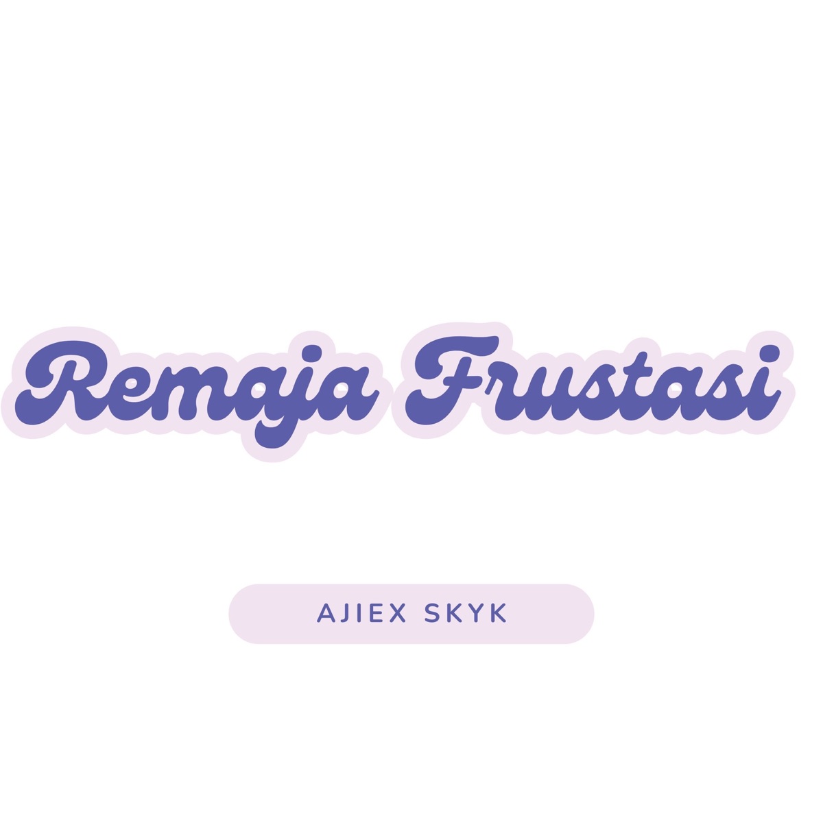 Remaja Frustasi - Single by Ajiex SKYK album cover