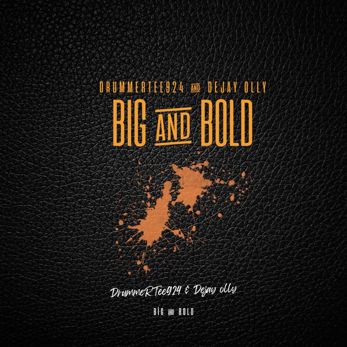 Big And Bold - EP by DrummeRTee924 & Dejay Olly album cover
