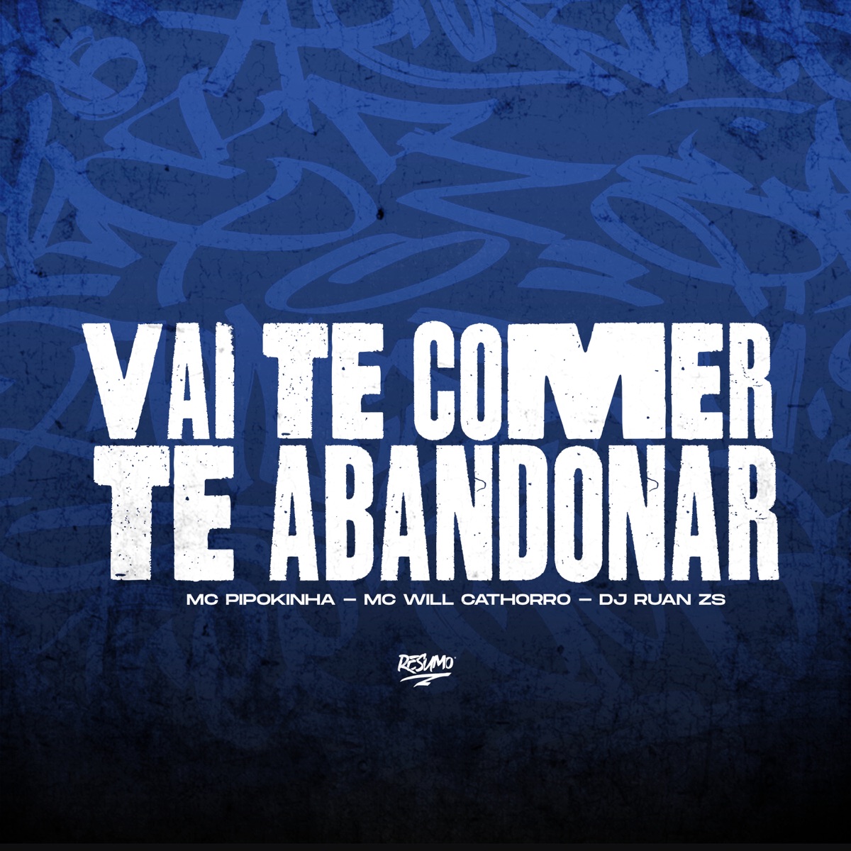 Vai Te Comer e Te Abandonar - Single by Mc Will Catchorro, MC Pipokinha & DJ Ruan Zs album cover
