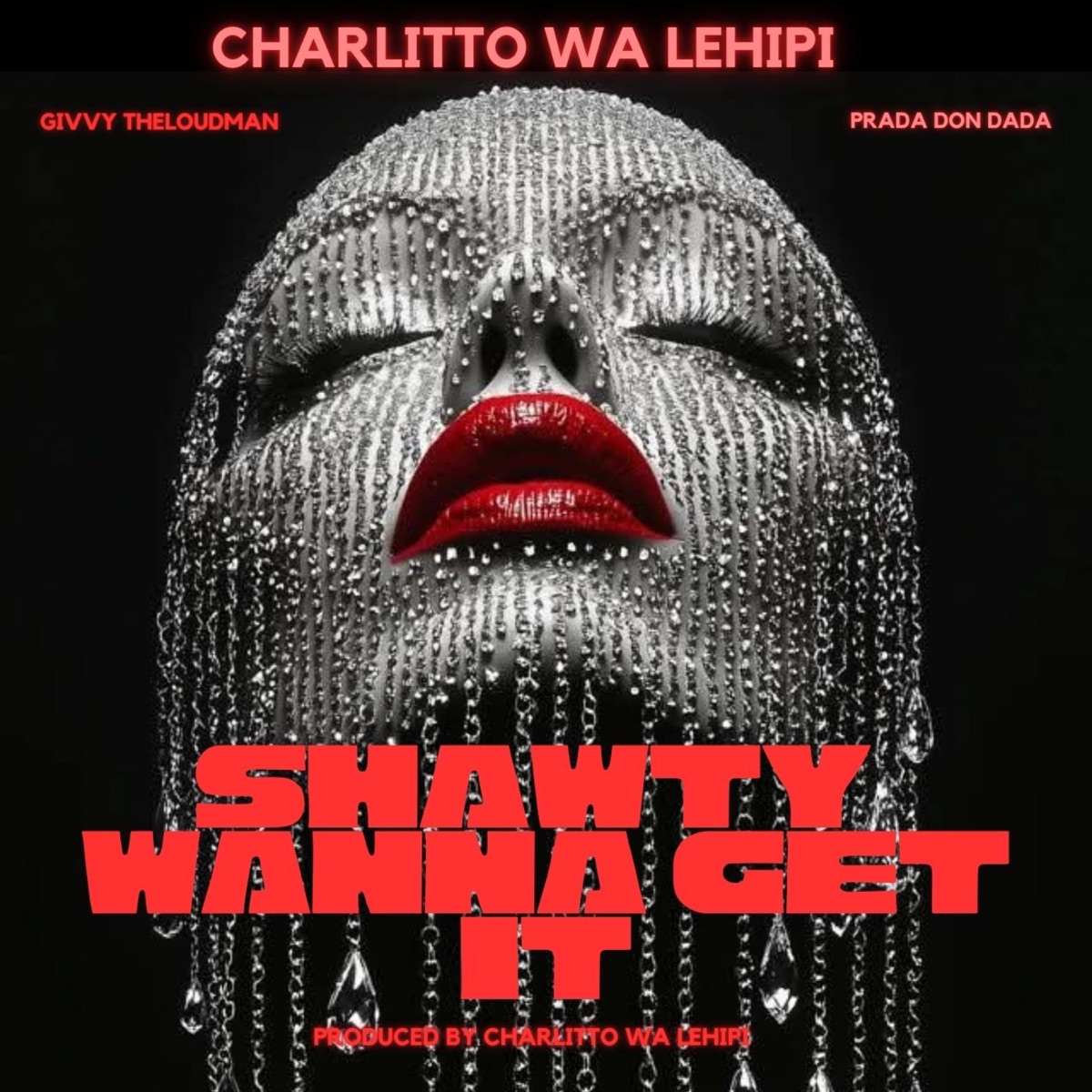 Shawty Wanna Get It (feat. Prada Don Dada & Givvy TheLoudMan) - Single by Charlitto WA Lehipi album cover