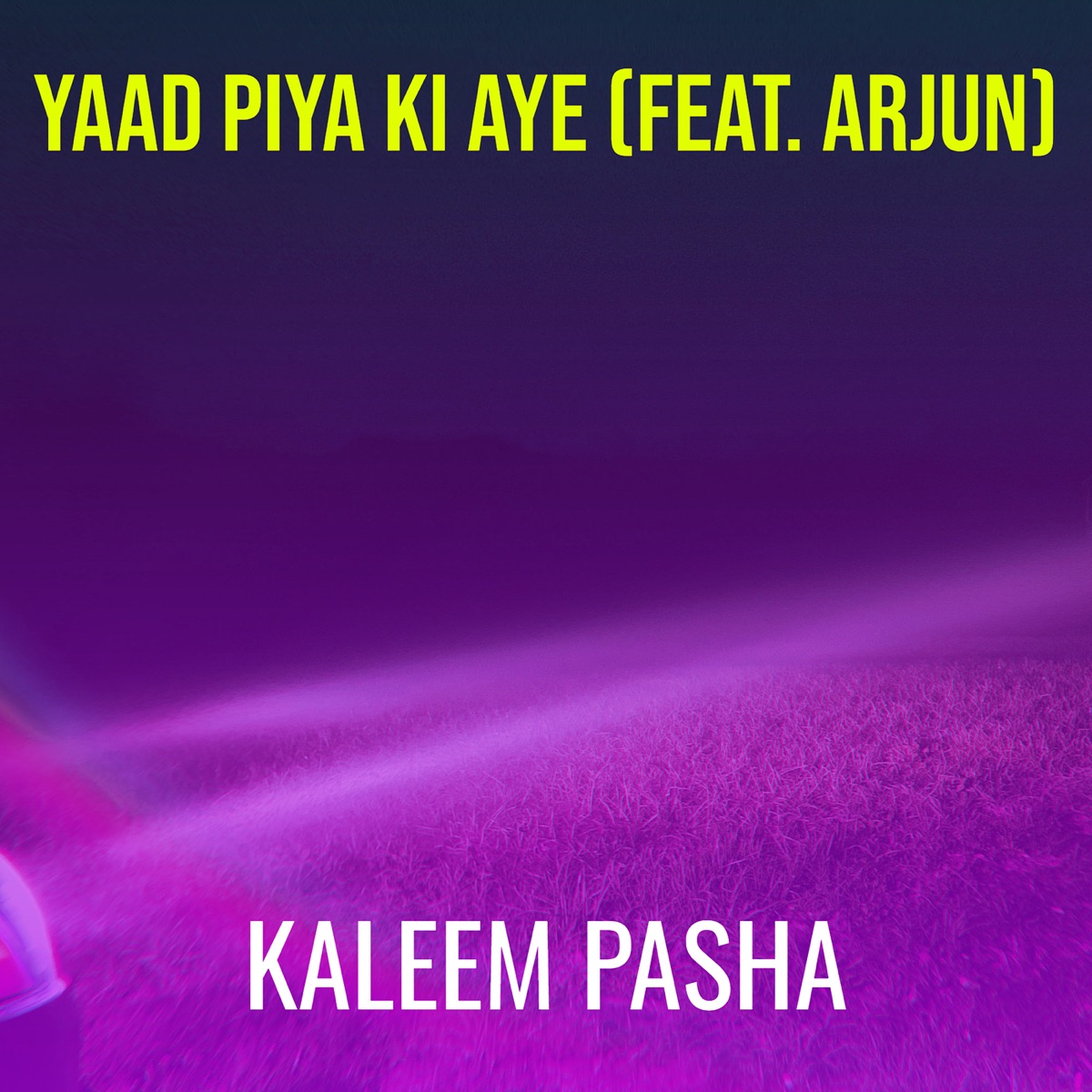 Yaad Piya Ki Aye (feat. Arjun) - Single by Kaleem Pasha album cover
